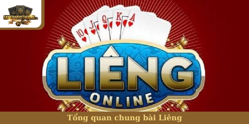 bài Liêng Tổng quan chung bài Liêng