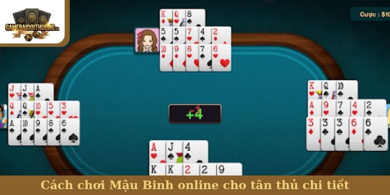cách chơi Mậu Binh online Cách chơi Mậu Binh online cho tân thủ chi tiết