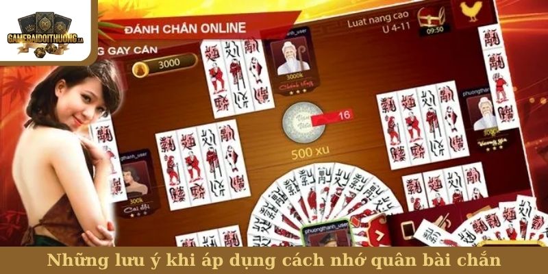 cách nhớ quân bài chắn Những lưu ý khi áp dụng cách nhớ quân bài chắn