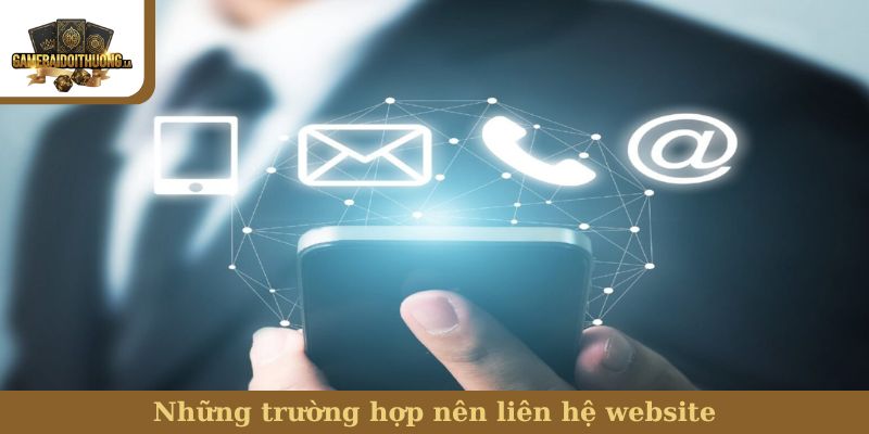 liên hệ Những trường hợp nên liên hệ website