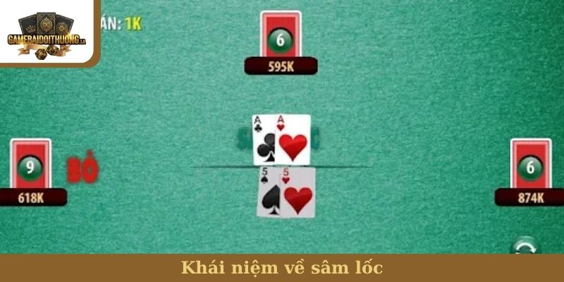 luật chơi sâm lốc Khái niệm về sâm lốc