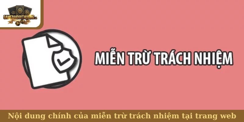 miễn trừ trách nhiệm Nội dung chính của miễn trừ trách nhiệm tại trang web